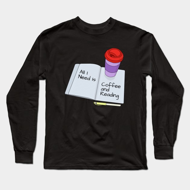 All I need is coffee and reading Long Sleeve T-Shirt by DiegoCarvalho